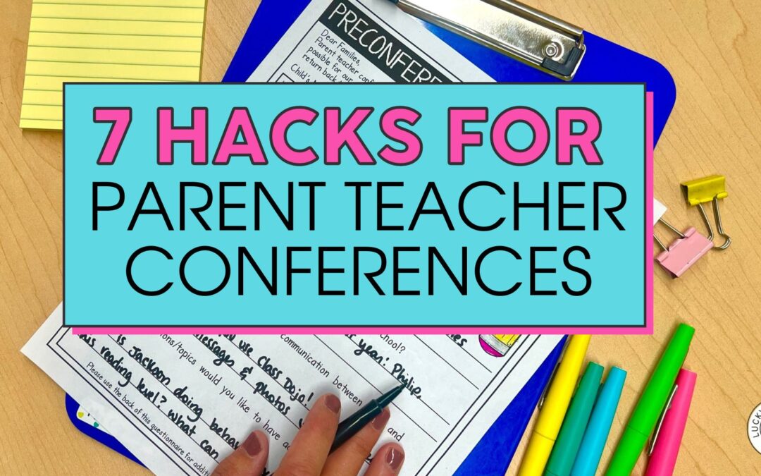 7 Hacks for Parent Teacher Conferences
