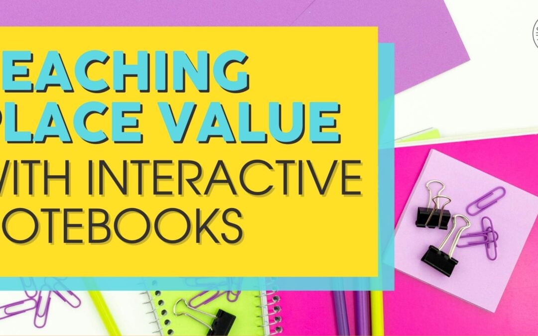 Teaching Place Value with Interactive Notebooks