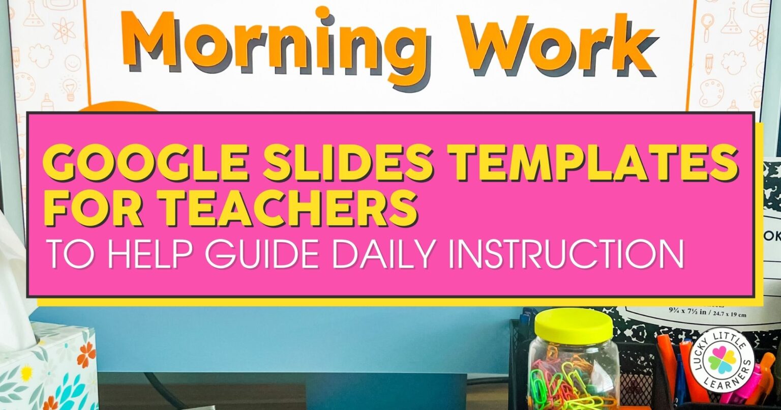 Slide Helper Google Slides Templates For Teachers To Guide Daily Instruction - Lucky ...