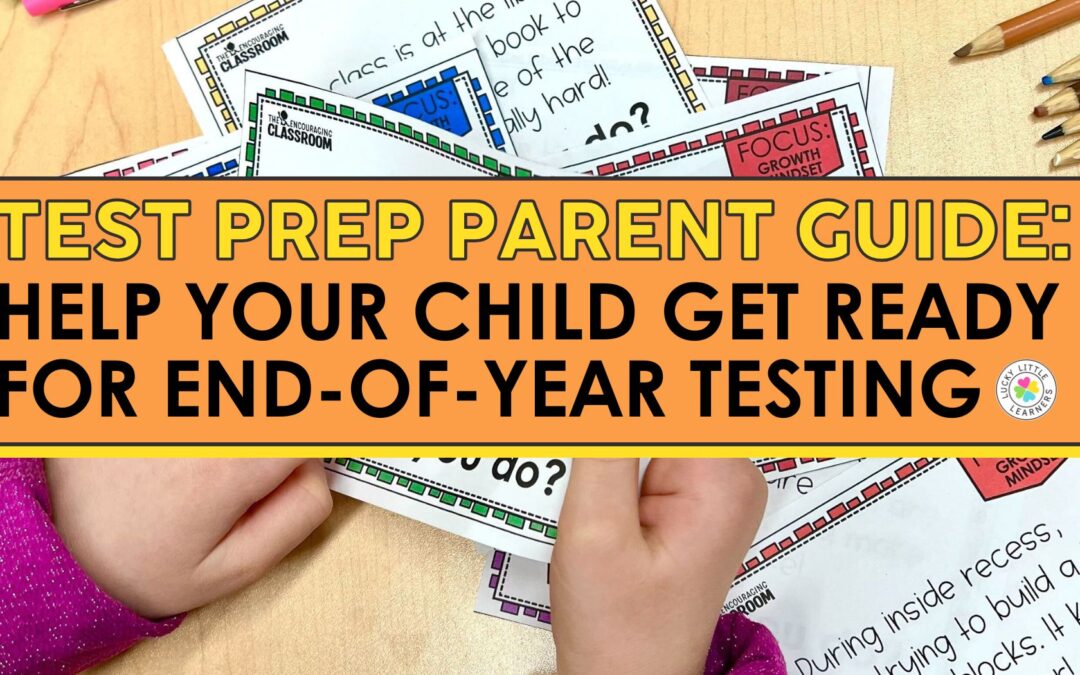 Test Prep Parent Guide: Help Your Child Get Ready for End-of-Year Testing