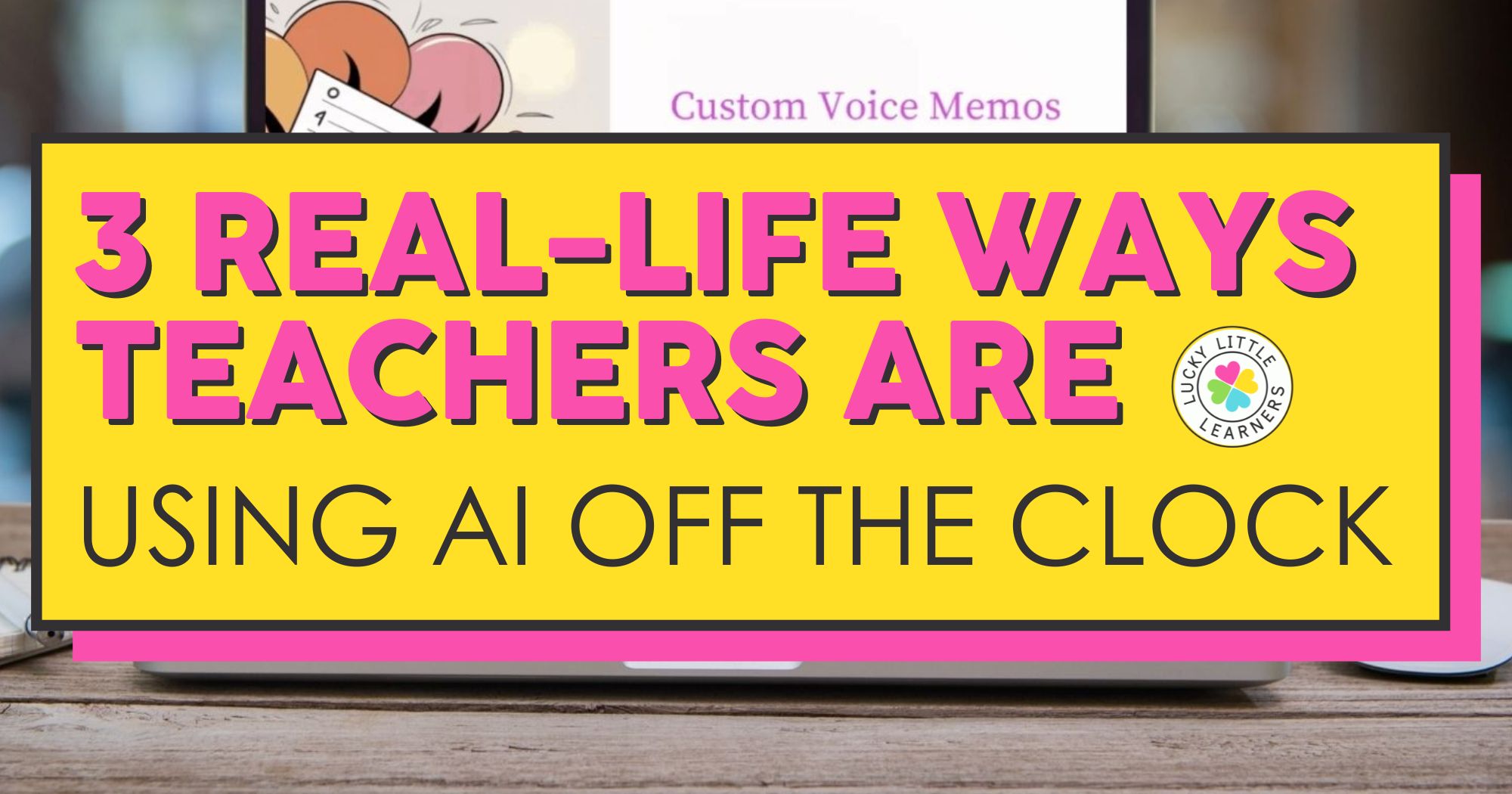 3 Real-Life Ways Teachers Are Using AI Off the Clock