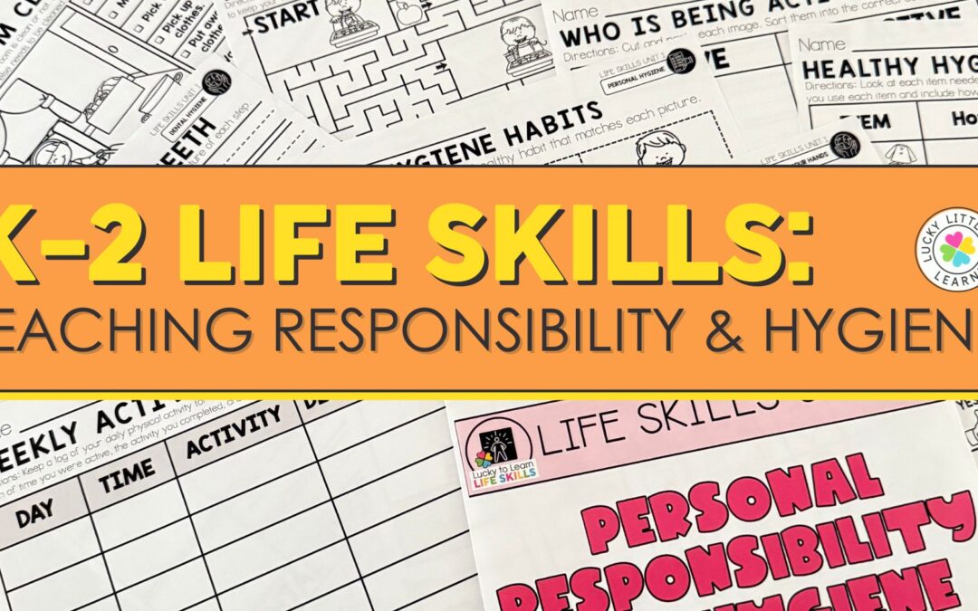 K-2 Life Skills: Teaching Responsibility & Hygiene