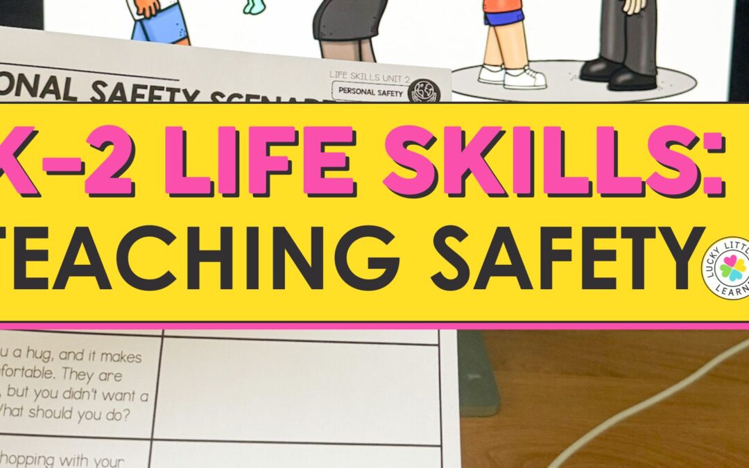 K-2 Life Skills: Teaching Safety