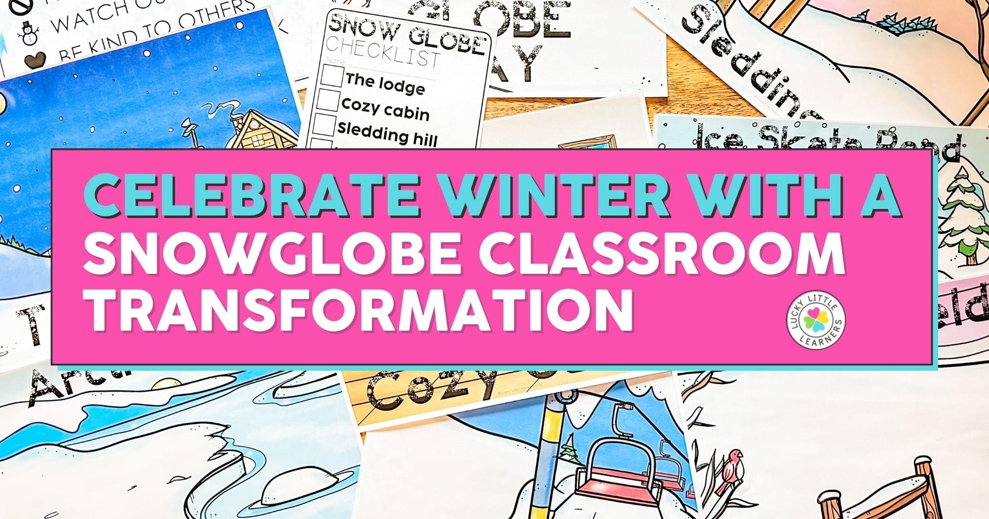 Celebrate Winter With a Snow Globe Classroom Transformation